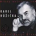 CD KAREL RŮZIČKA – NIKDY NEJSI SÁM